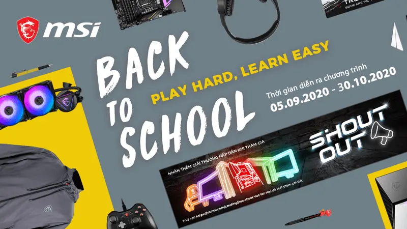 Chương trình Khuyến mãi “BACK TO SCHOOL - PLAY HARD, LEARN EASY” cùng MSI