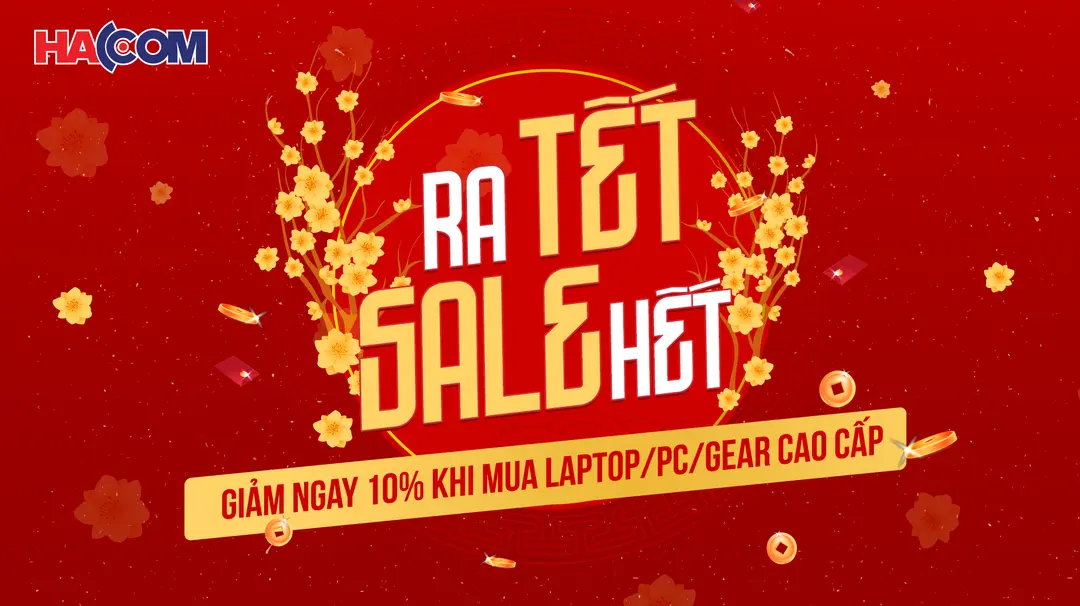 Chương trình Ưu đãi giảm giá 10% xuyên Tết với Laptop/PC/Gear cao cấp