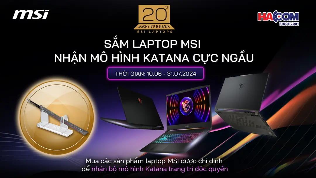 KỈ NIỆM 20 NĂM LAPTOP MSI – TẶNG MÔ HÌNH KATANA CỰC NGẦU
