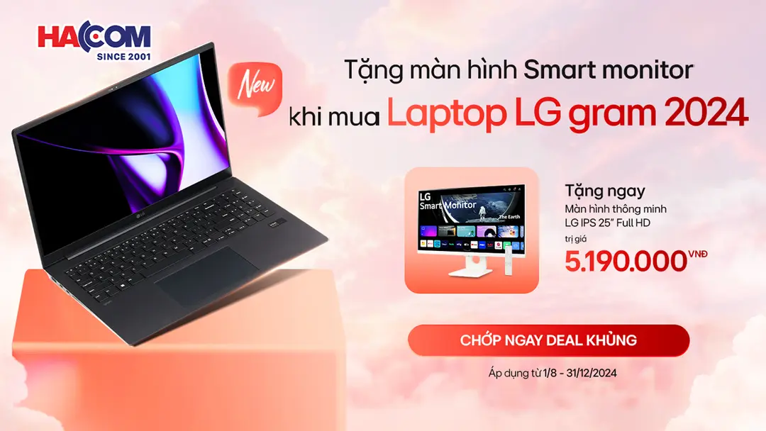 Mua LG Gram - Chớp ngay Deal khủng