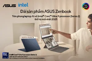 ASUS RA MẮT CÁC MẪU LAPTOP AI ĐẦU TIÊN TẠI VIỆT NAM TRANG BỊ INTEL® CORE™ ULTRA SERIES 2 2025