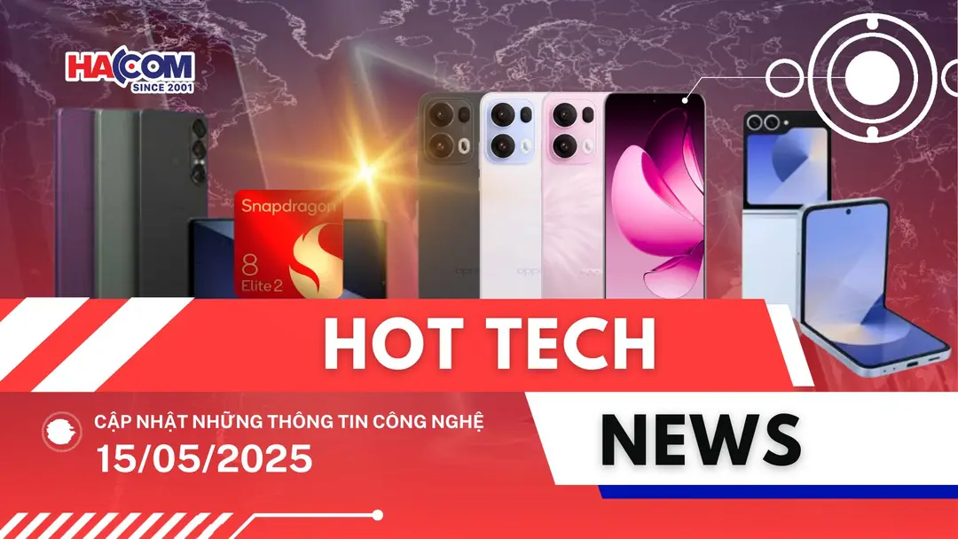 Bản tin công nghệ 15/05/2025
