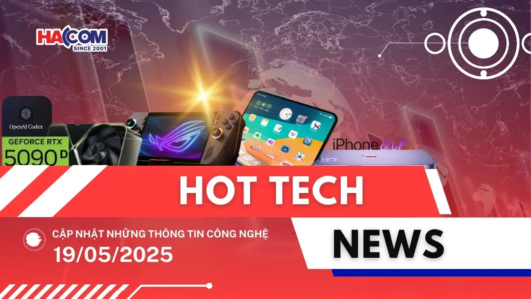 Bản tin công nghệ 19/05/2025