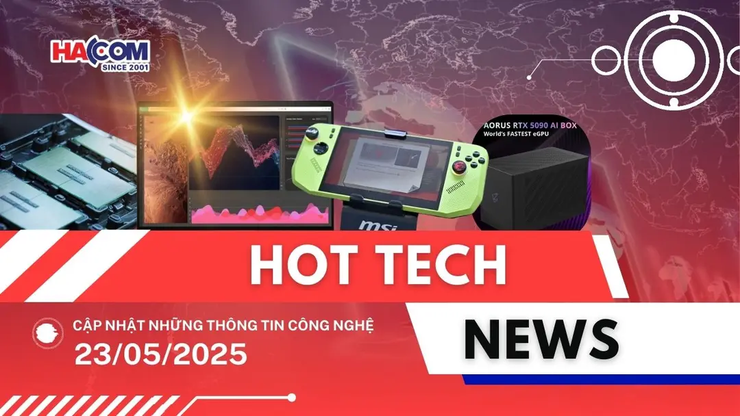 Bản tin công nghệ 23/05/2025
