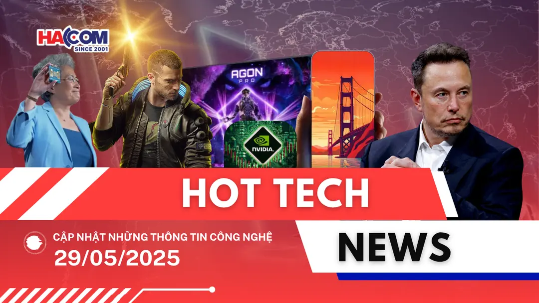 Bản tin công nghệ 29/05/2025