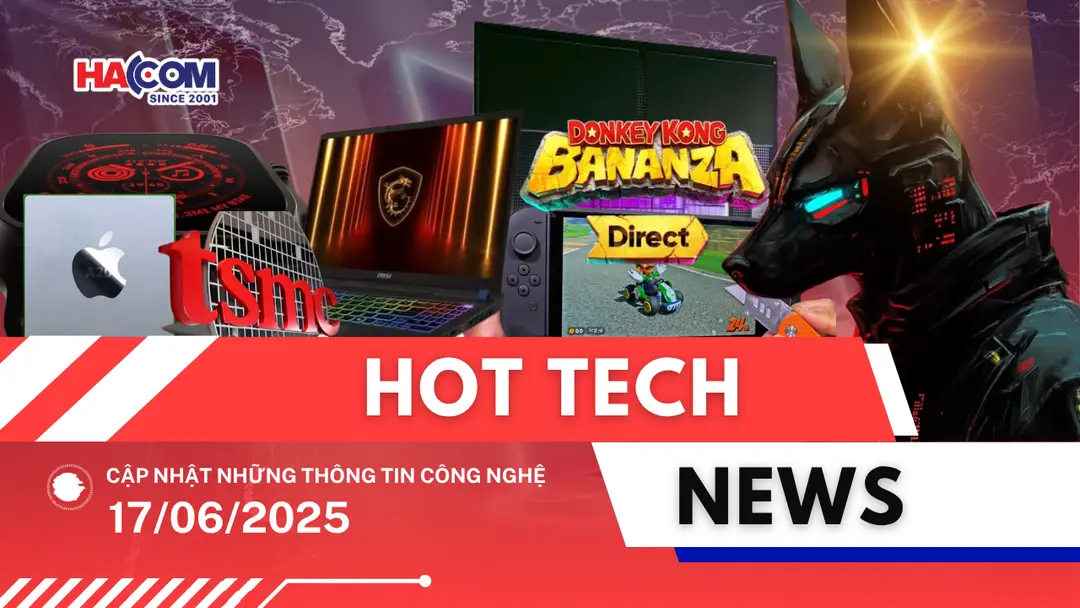 Bản tin công nghệ 17/06/2025