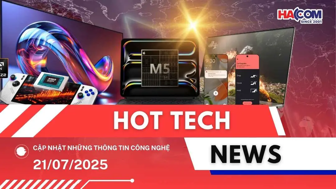 Bản tin công nghệ 21/07/2025