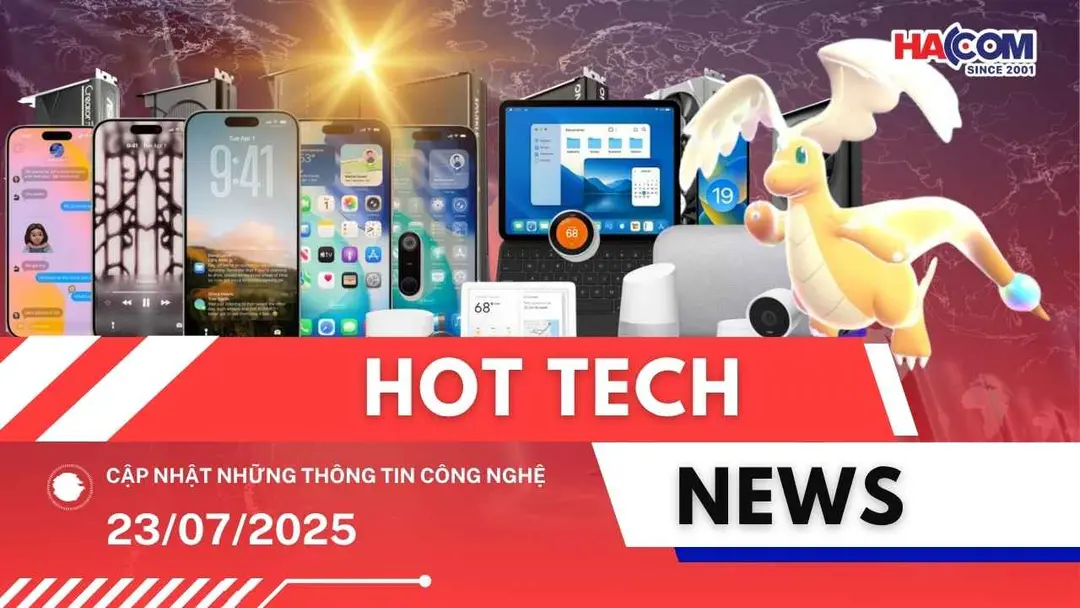 Bản tin công nghệ 23/07/2025