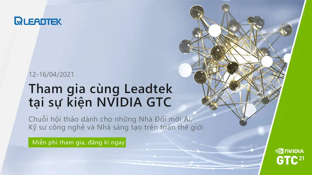 3 nhân tố bí ẩn của Leadtek sẽ xuất hiện tại NVIDIA GTC 2021?