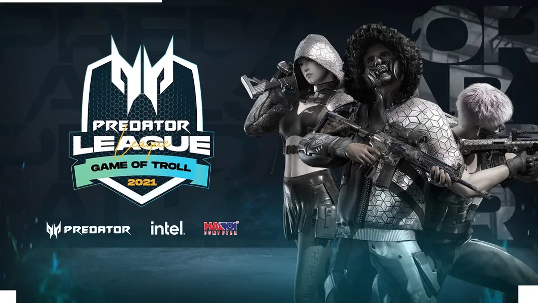 Chào đón sự trở lại của PREDATOR LEAGUE 2021: GAME OF TROLL