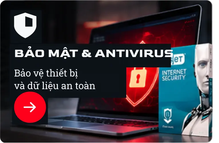 Bảo Mật & Antivirus - Bảo vệ thiết bị và dữ liệu an toàn
