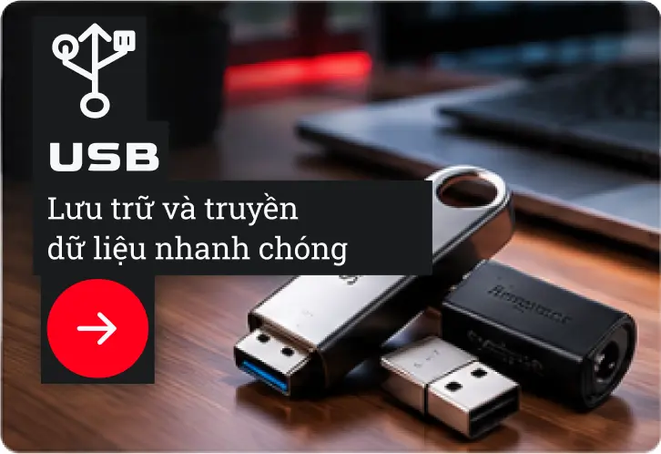 USB - Lưu trữ và truyền dữ liệu nhanh chóng