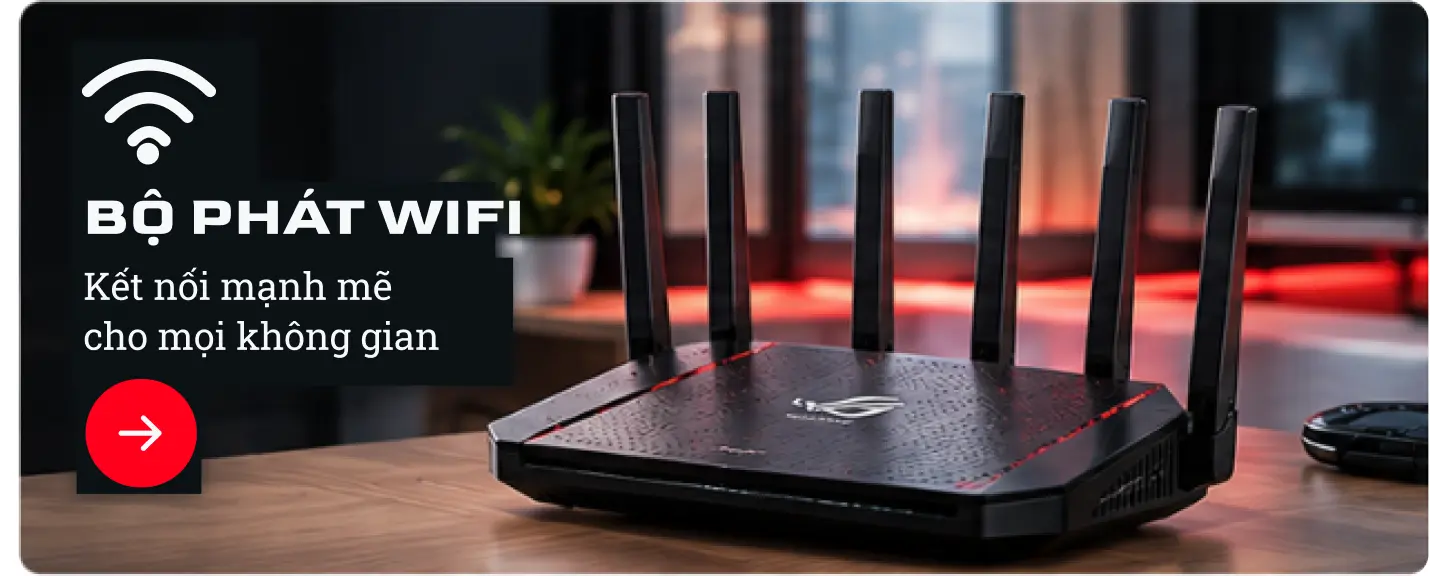 Bộ Phát Wifi - Kết nối mạnh mẽ cho mọi không gian